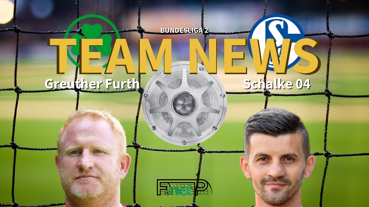 Bundesliga 2 News: Greuther Furth vs Schalke Confirmed Line-ups