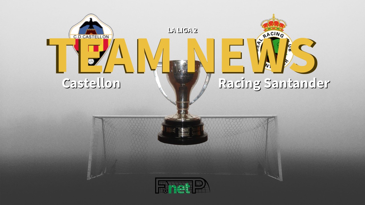 La Liga 2 News: Castellón vs Racing de Santander Confirmed Line-ups
