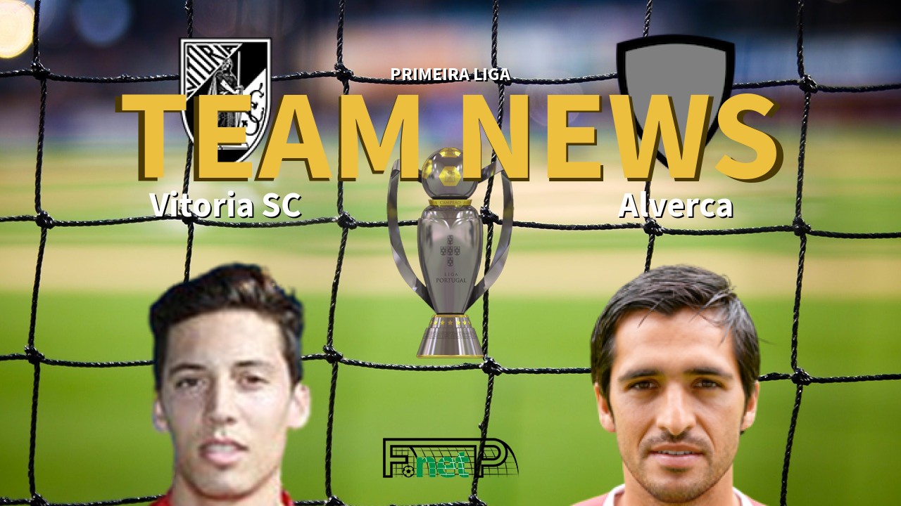 Primeira Liga News: Vitória Guimarães vs Alverca Confirmed Line-ups