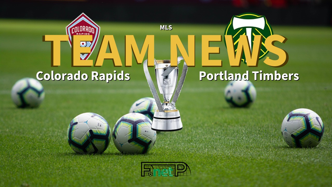 MLS News: Colorado Rapids vs Portland Timbers Confirmed Line-ups