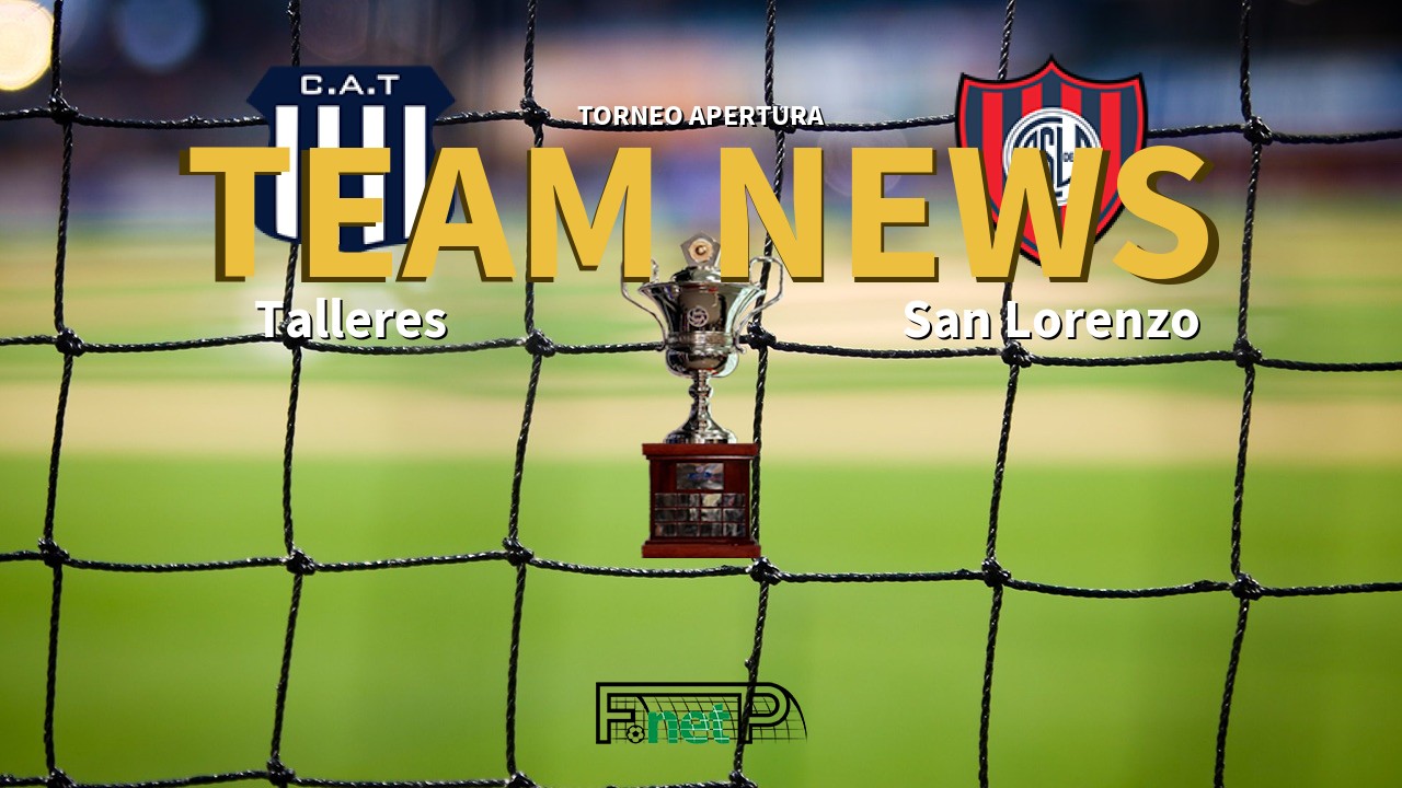 Torneo Apertura News: Talleres vs San Lorenzo Confirmed Line-ups