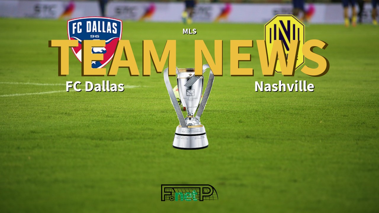 MLS News: FC Dallas vs Nashville Confirmed Line-ups