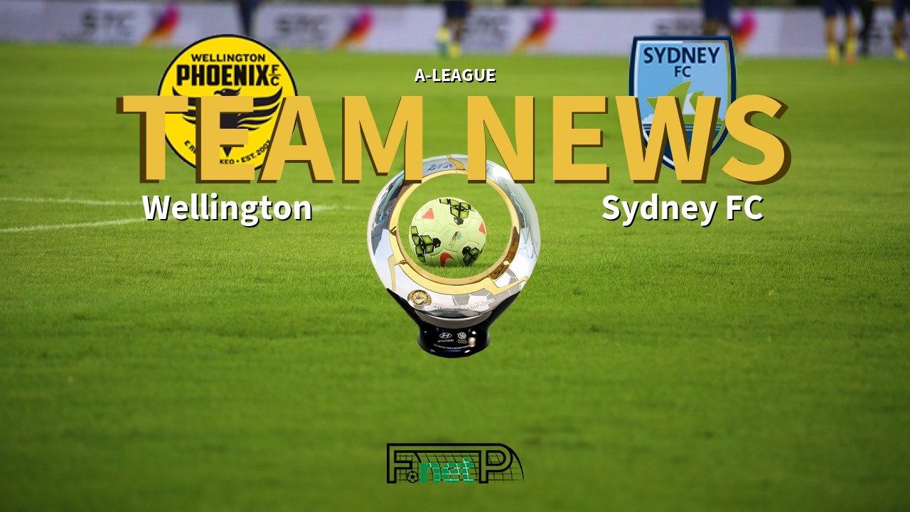 A-League News: Wellington Phoenix vs Sydney FC Confirmed Line-ups