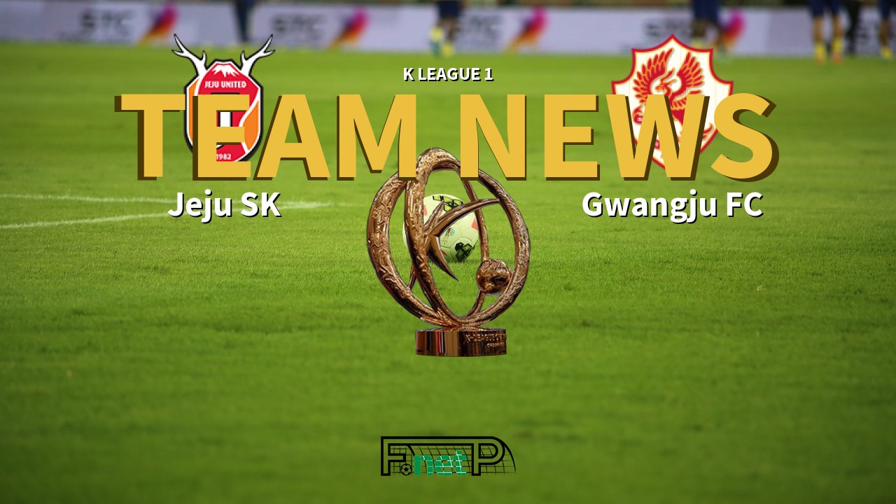 K League 1 News: Jeju United vs Gwangju FC Confirmed Line-ups