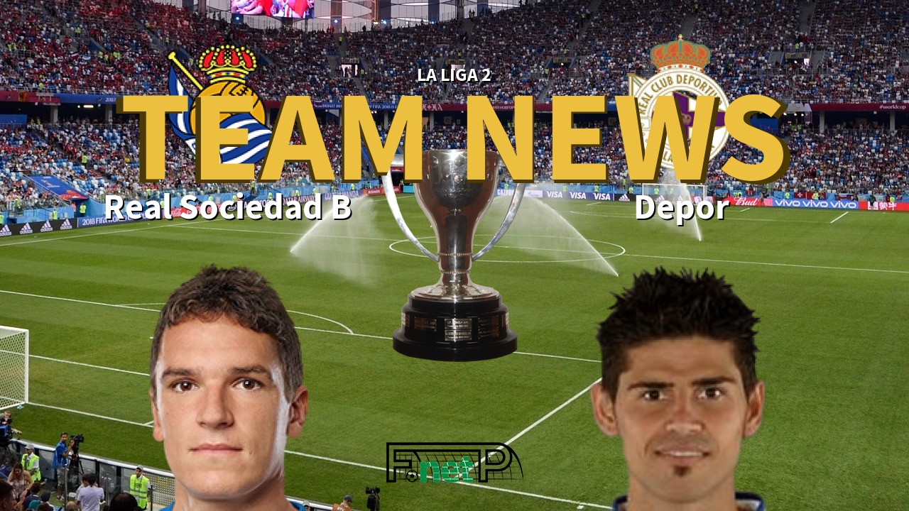 La Liga 2 News: Real Sociedad B vs Deportivo de La Coruña Confirmed Line-ups