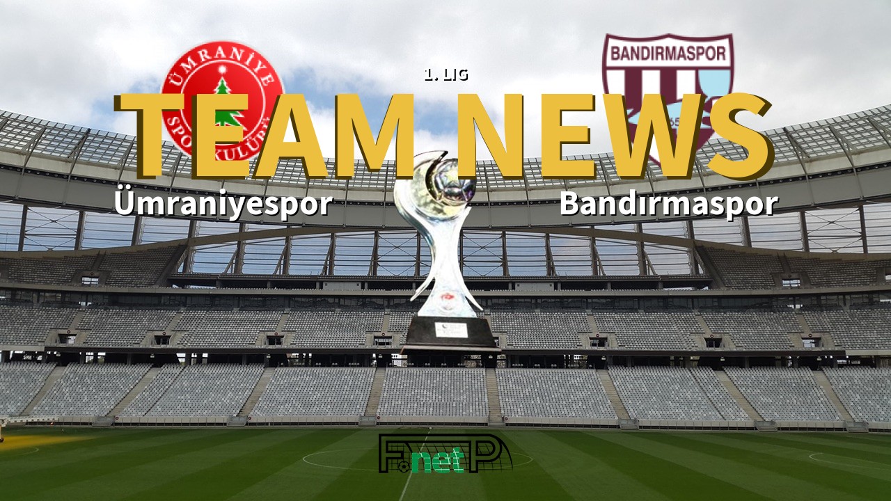 1. Lig News: Ümraniyespor vs Bandırmaspor Confirmed Line-ups