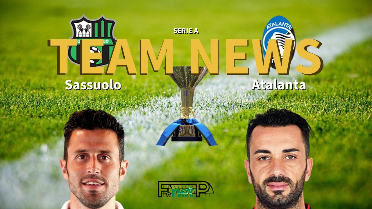 Serie A News: Sassuolo vs Atalanta Confirmed Line-ups