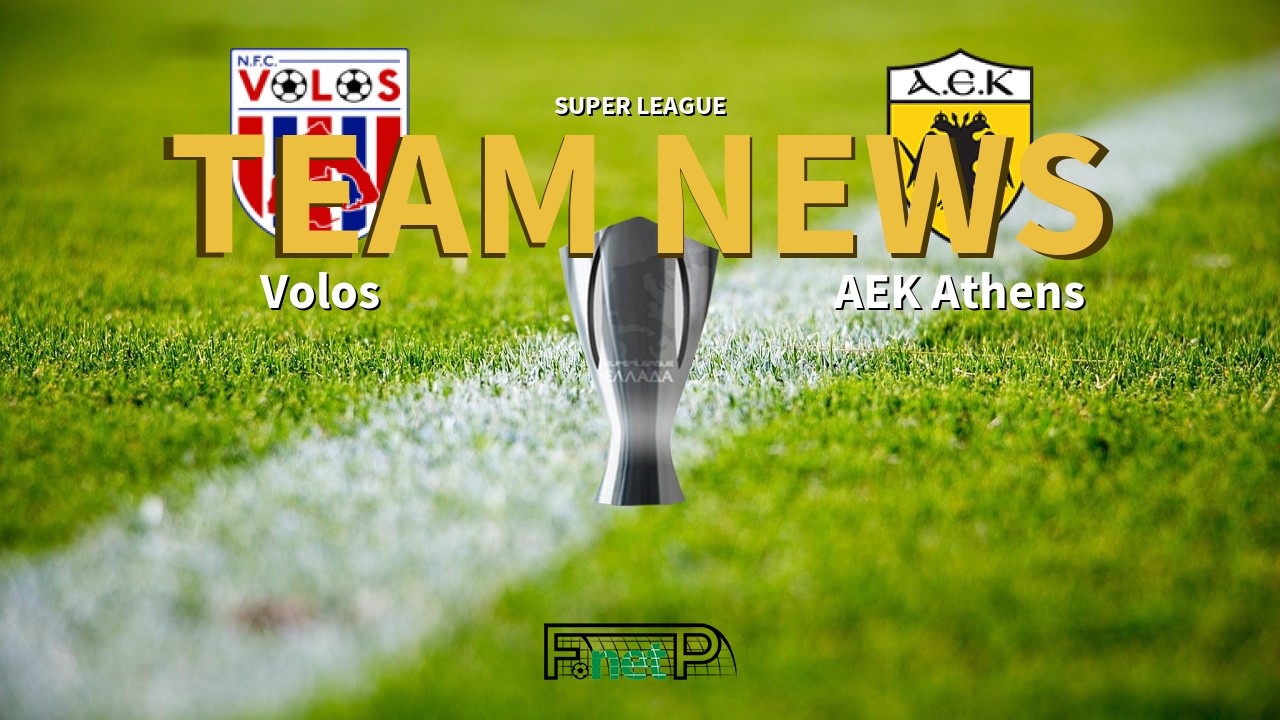 Super League News: Volos vs AEK Athens Confirmed Line-ups