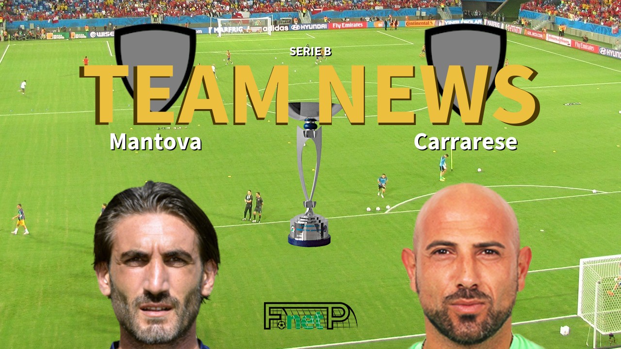 Serie B News: Mantova vs Carrarese Confirmed Line-ups