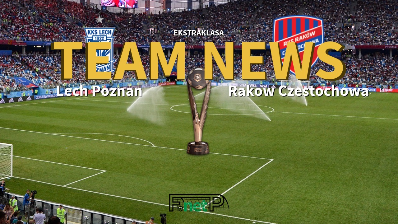 Ekstraklasa News: Lech Poznań vs Raków Częstochowa Confirmed Line-ups