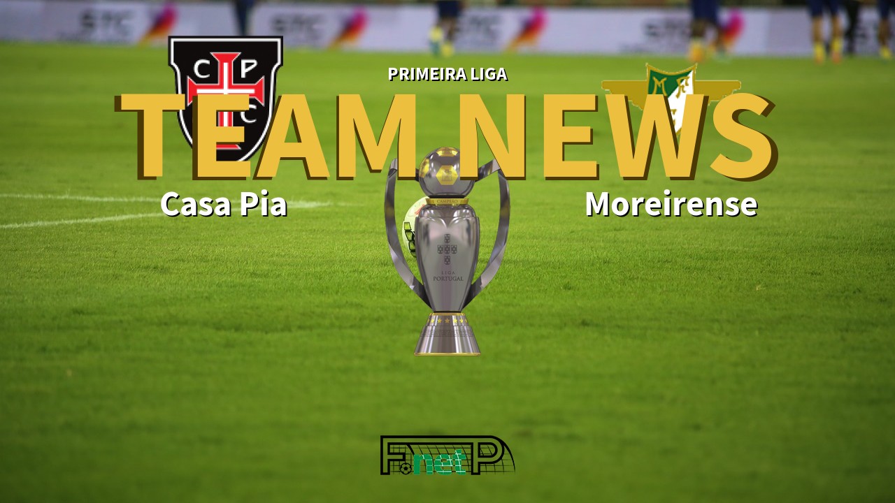 Primeira Liga News: Casa Pia vs Moreirense Confirmed Line-ups