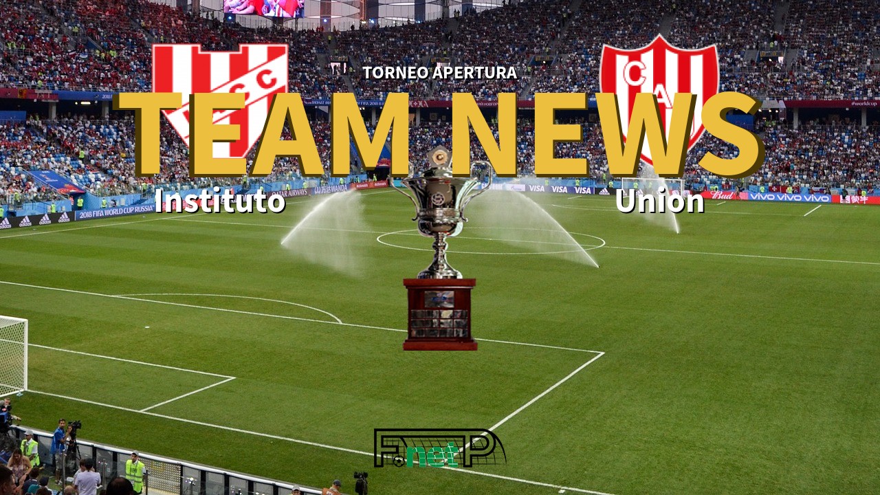 Torneo Apertura News: Instituto vs Unión de Santa Fe Confirmed Line-ups