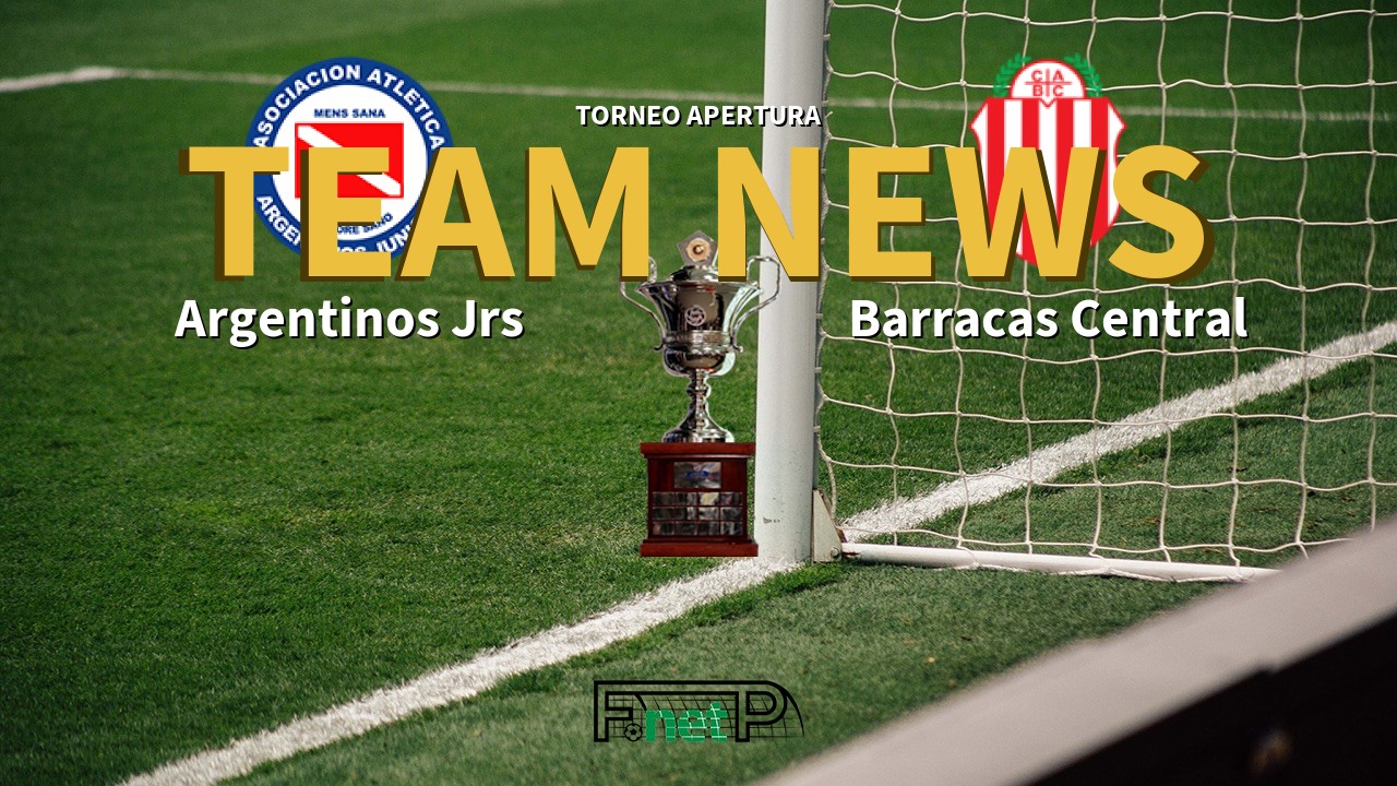 Torneo Apertura News: Argentinos Juniors vs Barracas Central Confirmed Line-ups