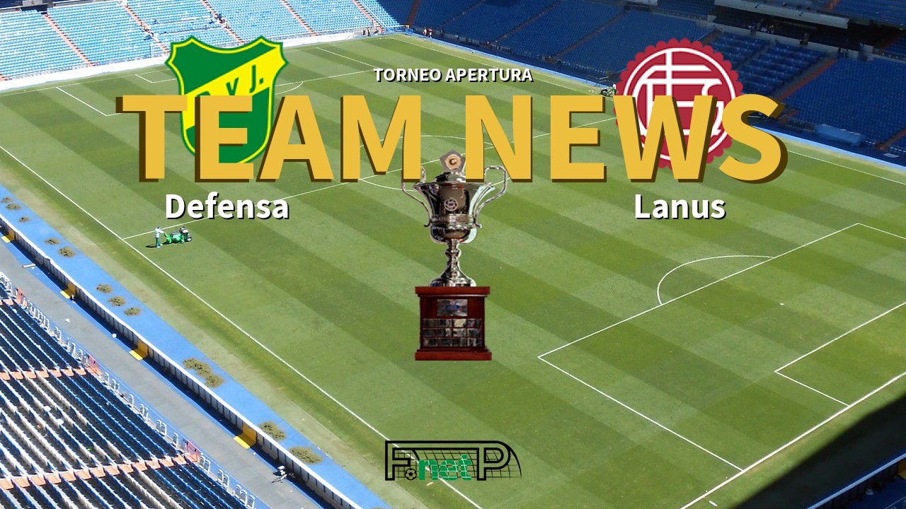 Torneo Apertura News: Defensa y Justicia vs Lanús Confirmed Line-ups