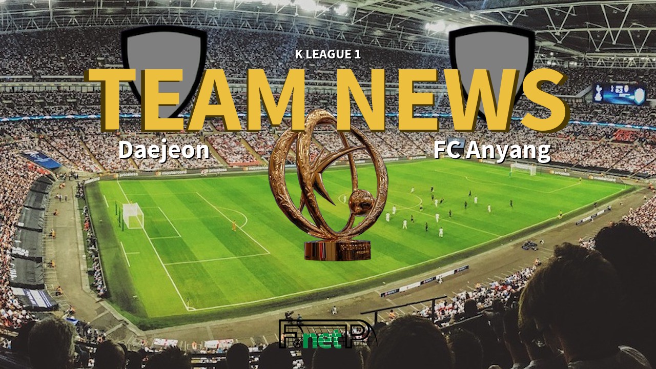 K League 1 News: Daejeon Citizen vs FC Anyang Confirmed Line-ups