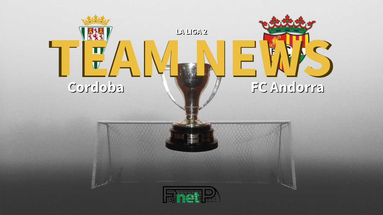 La Liga 2 News: Córdoba CF vs FC Andorra Confirmed Line-ups