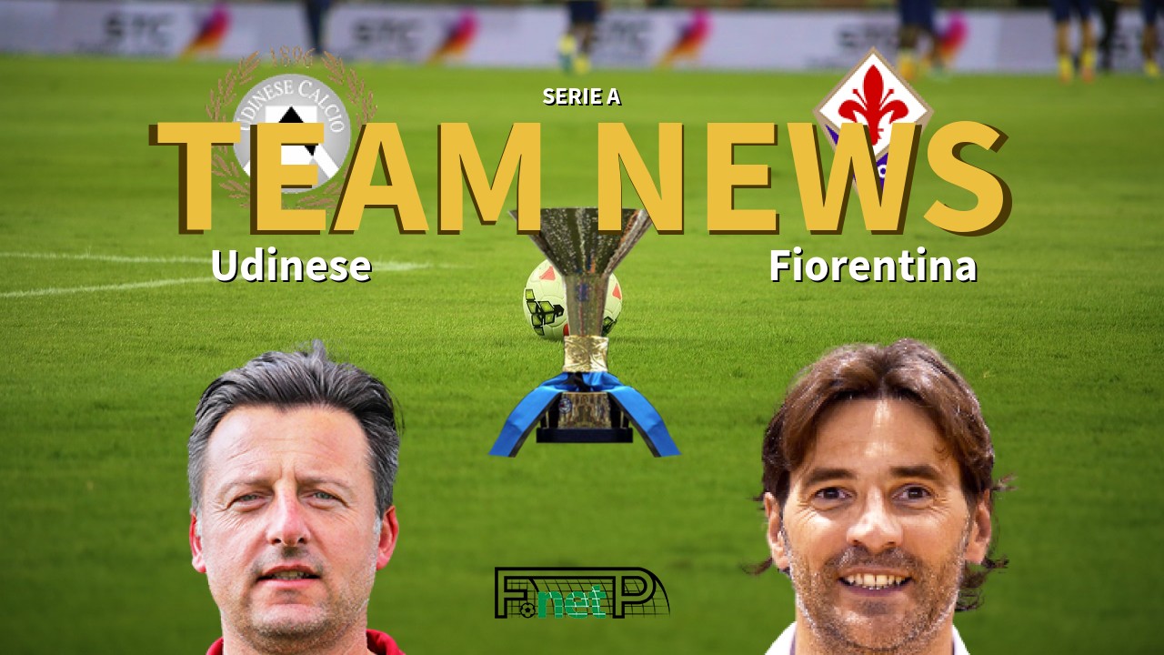 Serie A News: Udinese vs Fiorentina Confirmed Line-ups