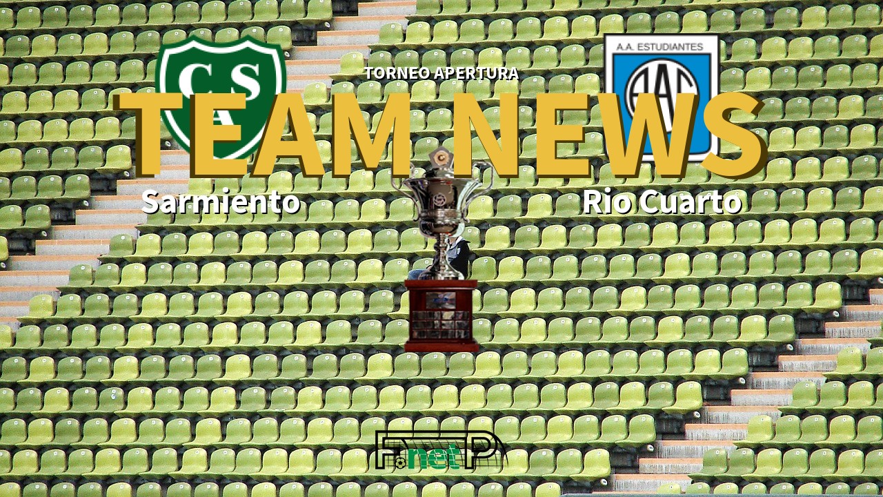 Torneo Apertura News: Sarmiento vs Estudiantes Rio Cuarto Confirmed Line-ups