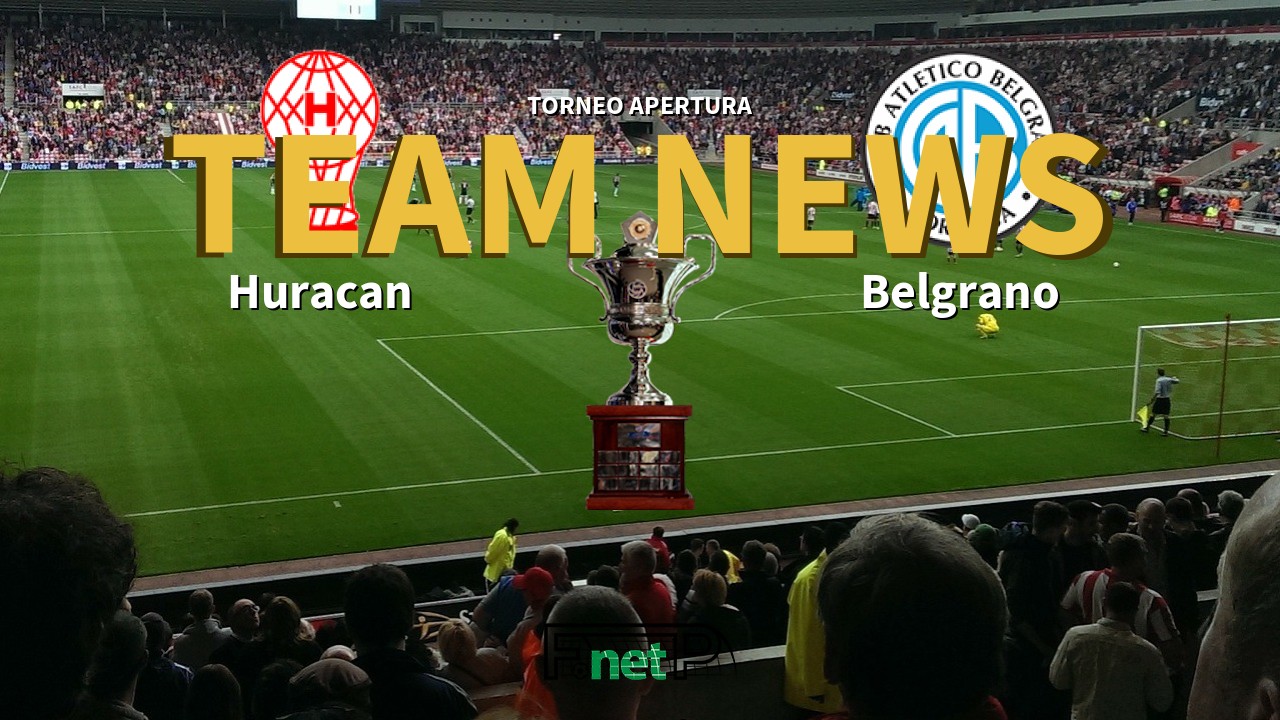 Torneo Apertura News: Huracán vs Belgrano Confirmed Line-ups
