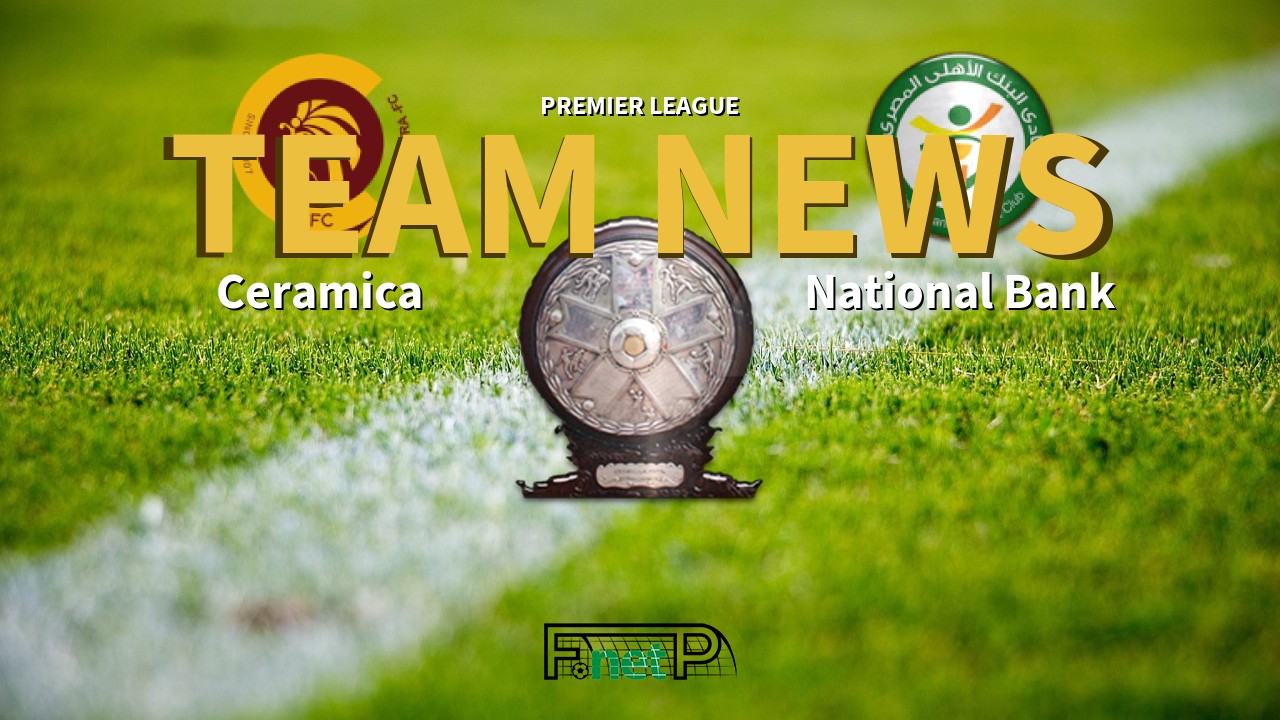 Premier League News: Ceramica Cleopatra vs National Bank of Egypt Confirmed Line-ups