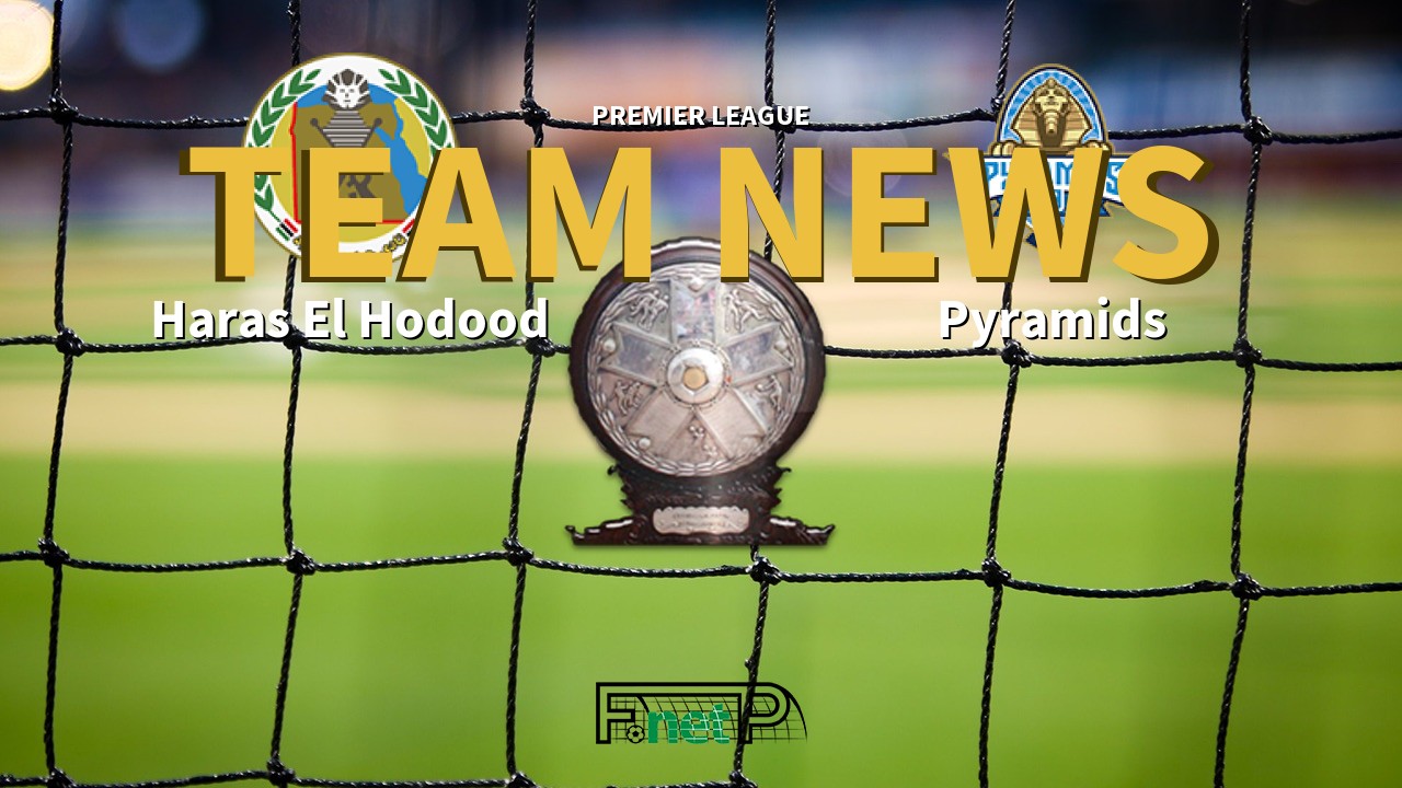 Premier League News: Haras El Hodood vs Pyramids Confirmed Line-ups