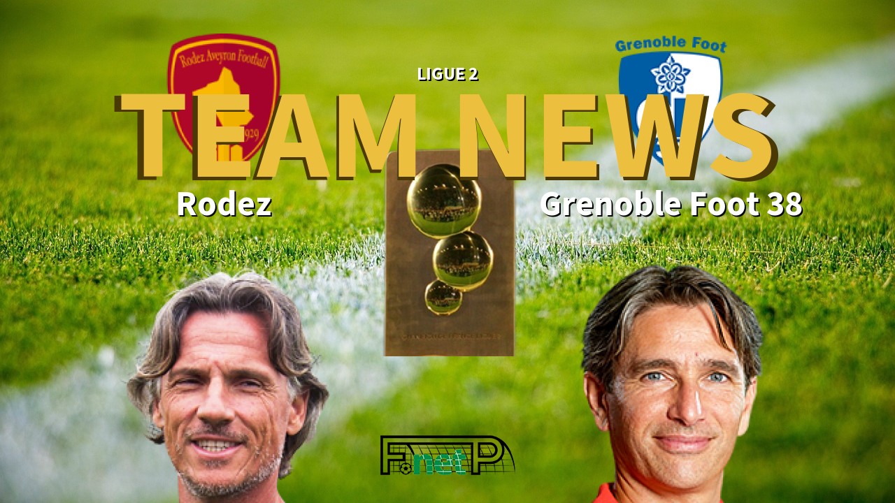 Ligue 2 News: Rodez vs Grenoble Confirmed Line-ups