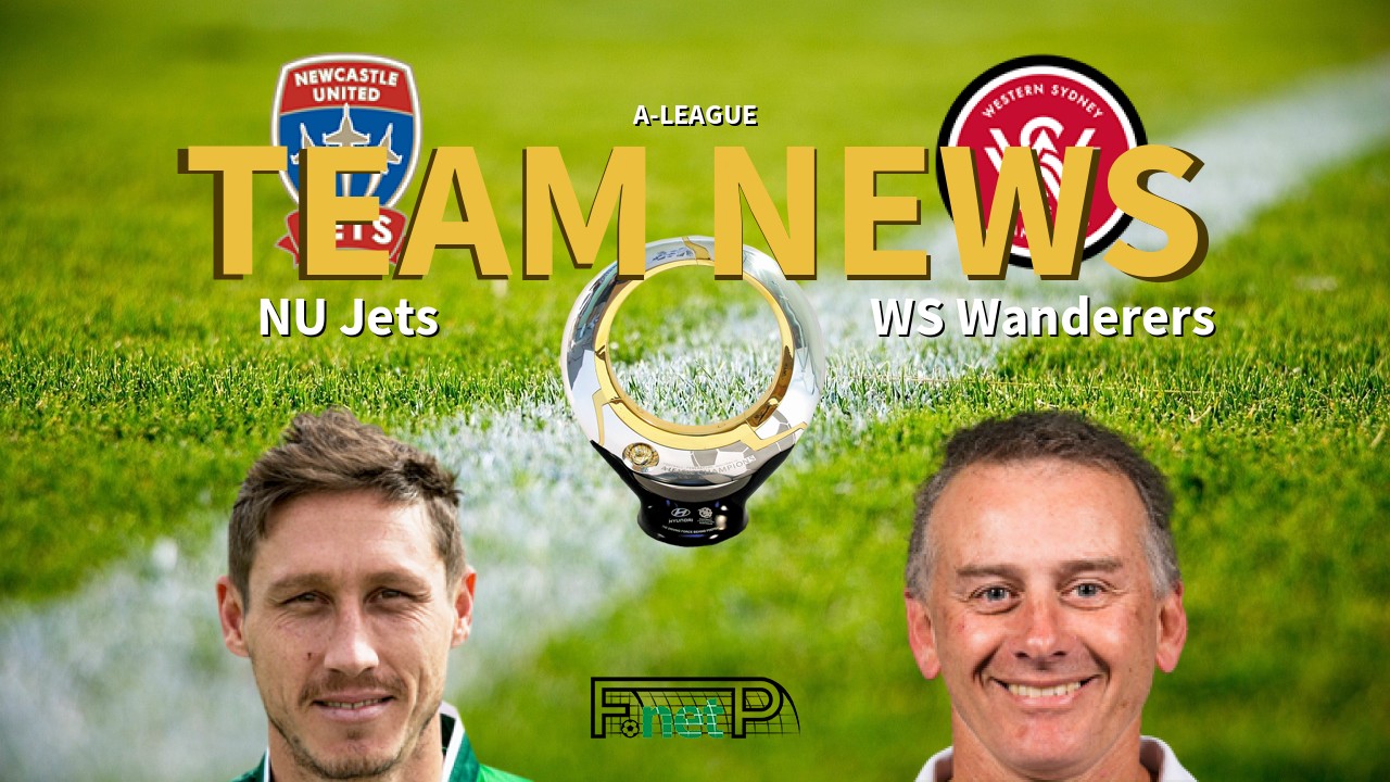 A-League News: Newcastle United Jets vs Western Sydney Wanderers Confirmed Line-ups