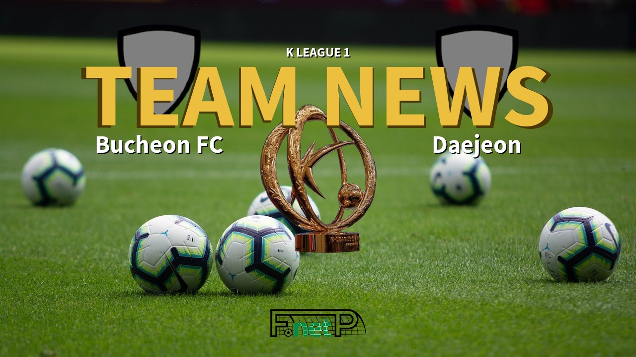 K League 1 News: Bucheon FC vs Daejeon Citizen Confirmed Line-ups