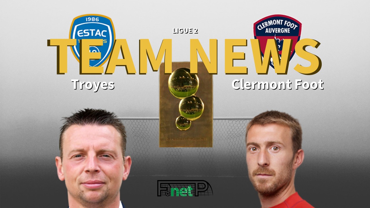 Ligue 2 News: ESTAC vs Clermont Foot Confirmed Line-ups
