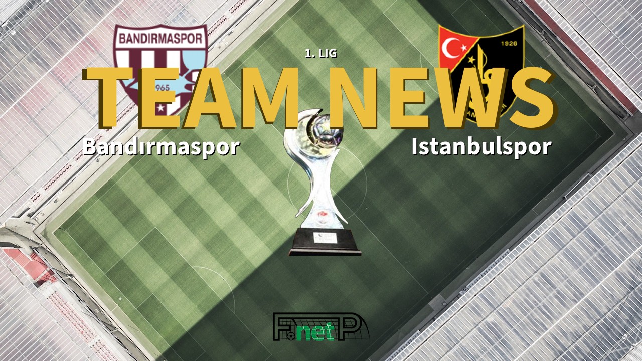 1. Lig News: Bandırmaspor vs Istanbulspor Confirmed Line-ups