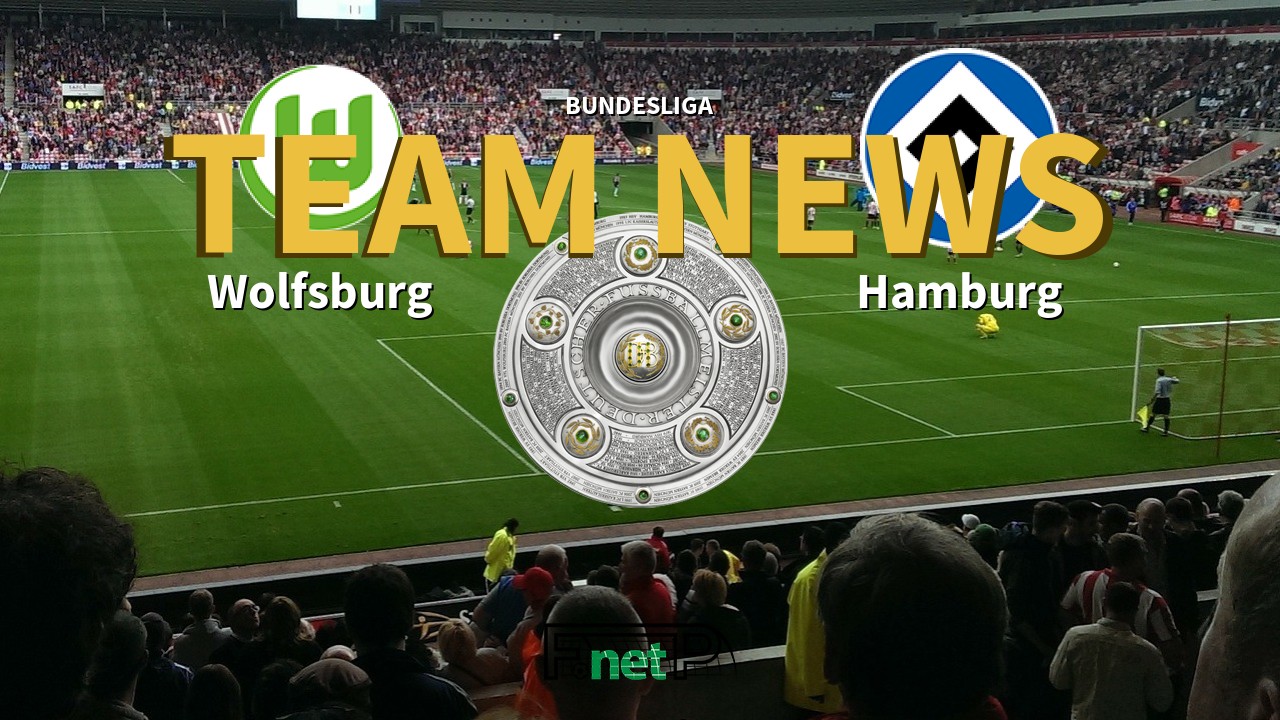 Bundesliga News: VfL Wolfsburg vs Hamburg Confirmed Line-ups