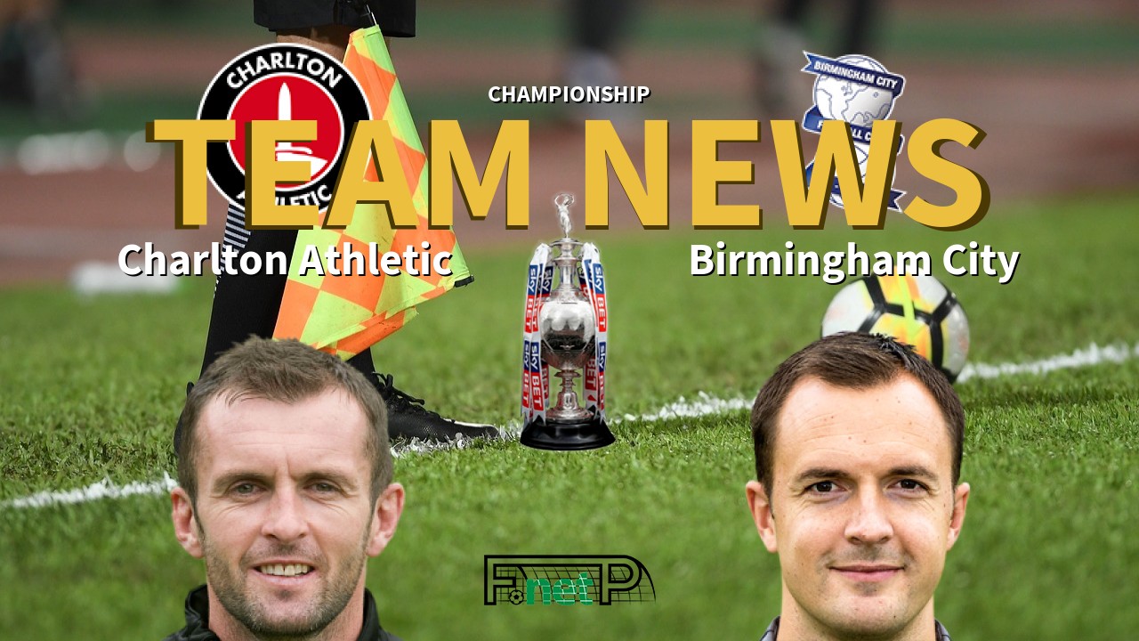 Championship News: Charlton Athletic vs Birmingham City Confirmed Line-ups