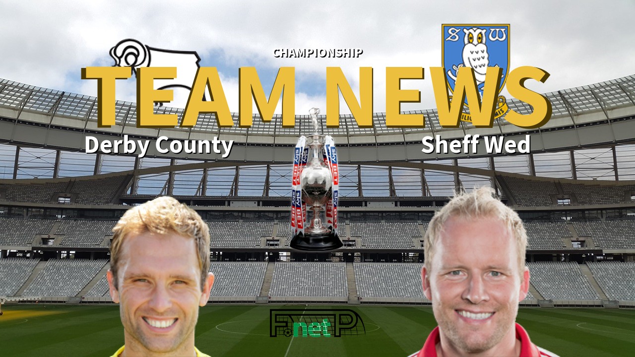Championship News: Derby County vs Sheffield Wednesday Confirmed Line-ups