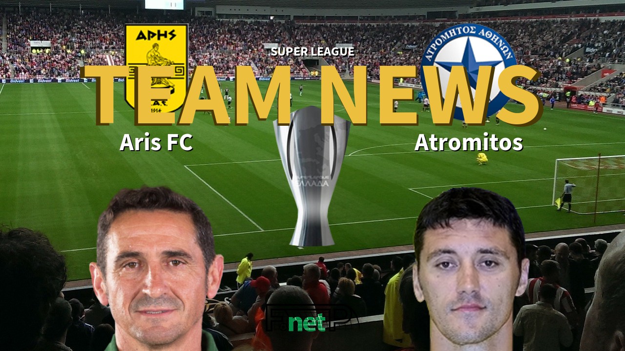 Super League News: Aris FC vs Atromitos Confirmed Line-ups