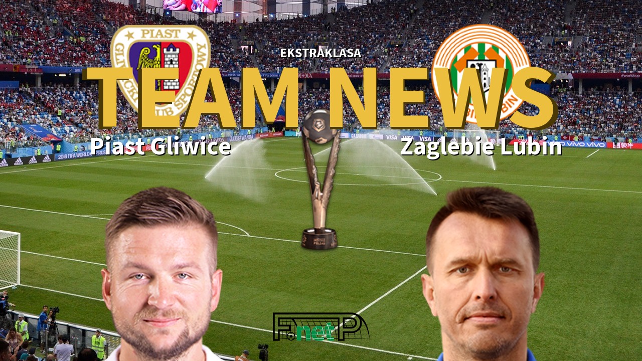 Ekstraklasa News: Piast Gliwice vs Zagłębie Lubin Confirmed Line-ups