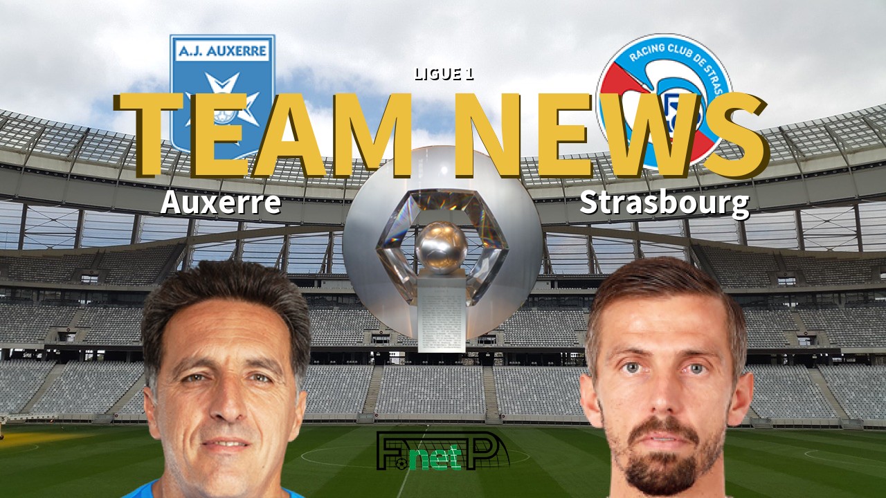 Ligue 1 News: AJ Auxerre vs Strasbourg Confirmed Line-ups