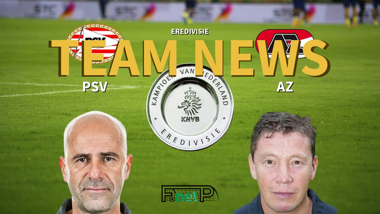 Eredivisie News: PSV Eindhoven vs AZ Confirmed Line-ups