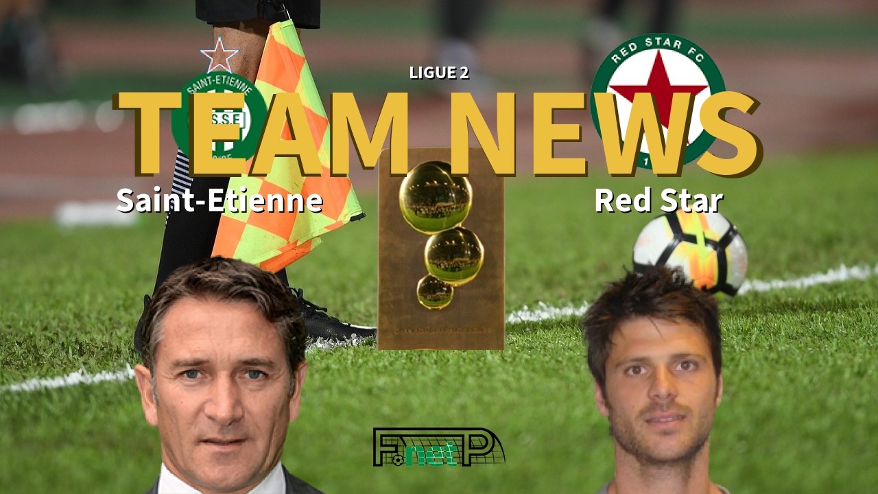 Ligue 2 News: St Etienne vs Red Star Confirmed Line-ups