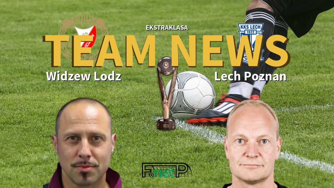 Ekstraklasa News: Widzew Łódź vs Lech Poznań Confirmed Line-ups