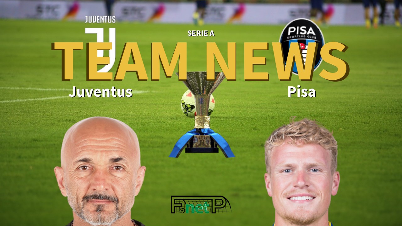 Serie A News: Juventus vs Pisa Confirmed Line-ups