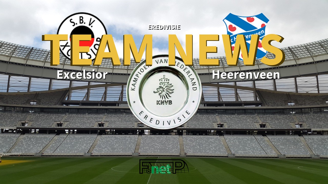 Eredivisie News: Excelsior vs SC Heerenveen Confirmed Line-ups