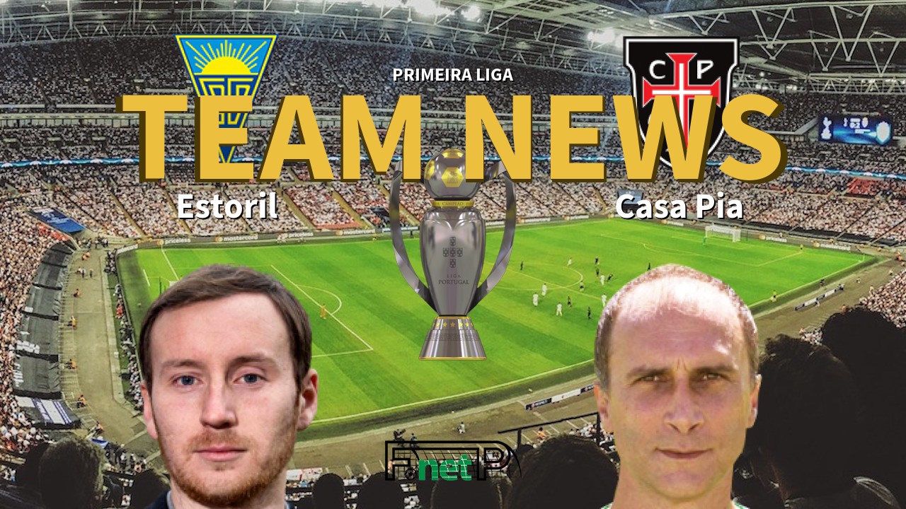 Primeira Liga News: Estoril vs Casa Pia Confirmed Line-ups