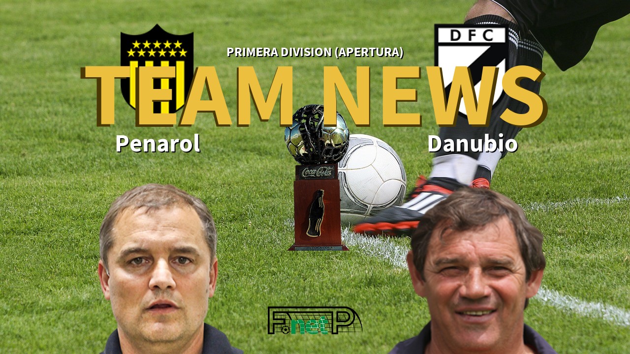 Primera Division (Apertura) News: Peñarol vs Danubio Confirmed Line-ups