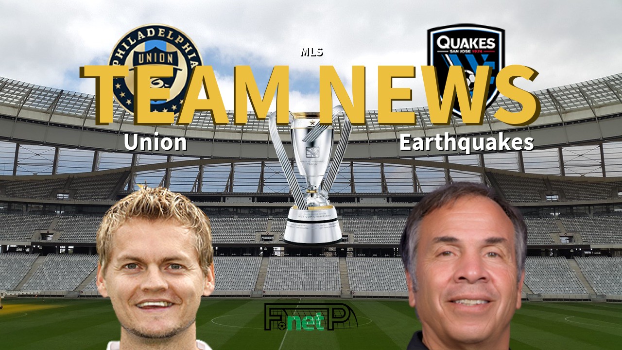 MLS News: Philadelphia Union vs San Jose Earthquakes Confirmed Line-ups