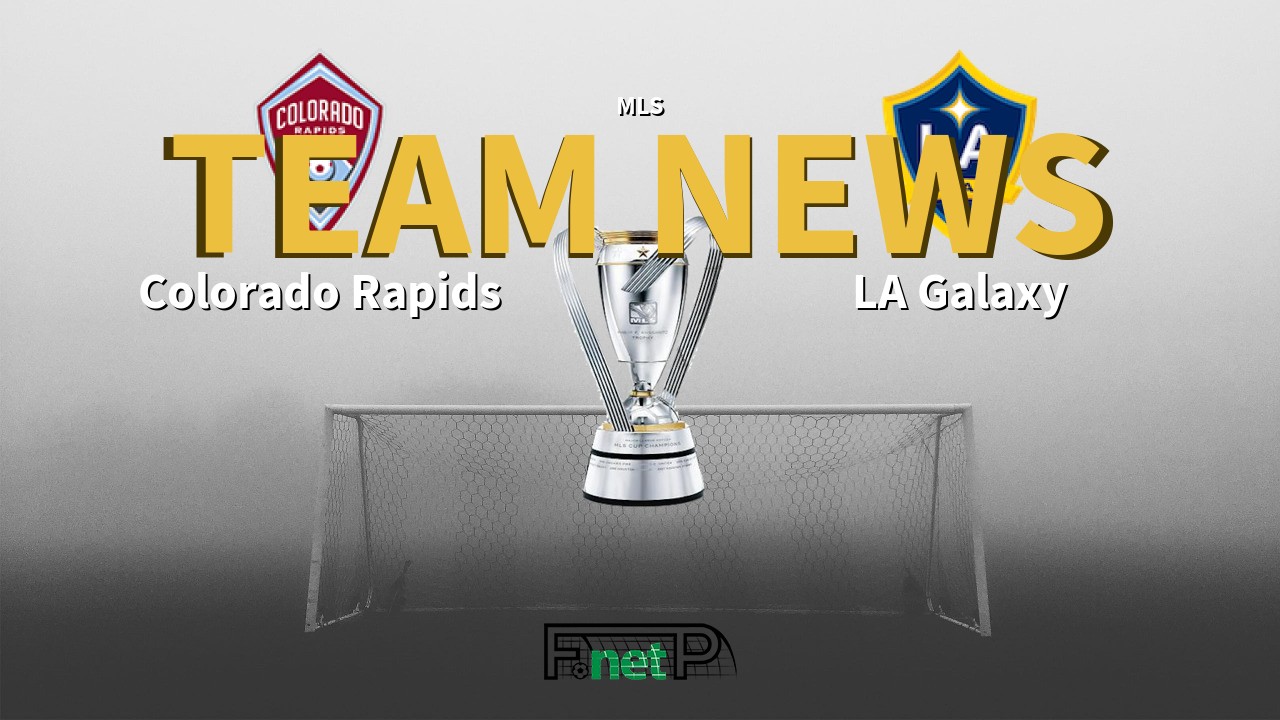 MLS News: Colorado Rapids vs Los Angeles Galaxy Confirmed Line-ups
