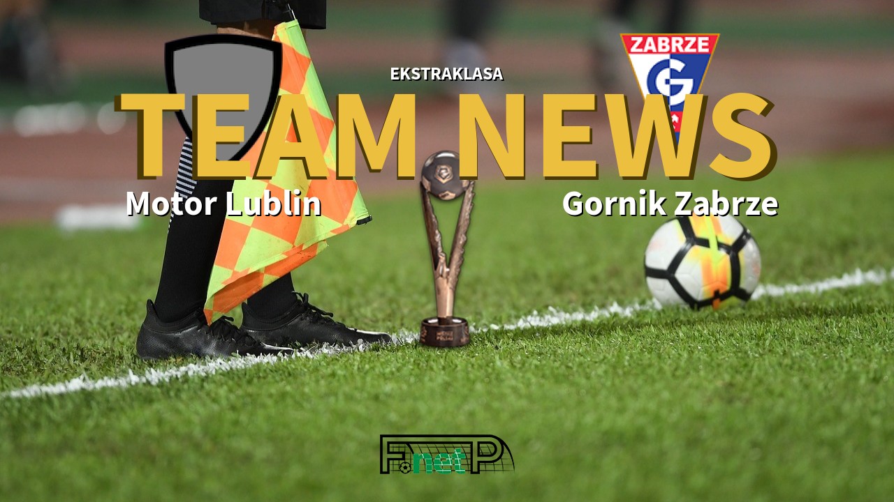 Ekstraklasa News: Motor Lublin vs Górnik Zabrze Confirmed Line-ups