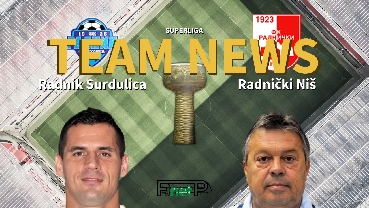 SuperLiga News: Radnik Surdulica vs Radnički Niš Confirmed Line-ups
