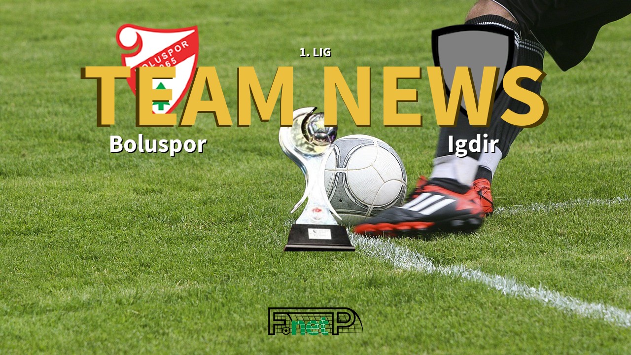 1. Lig News: Boluspor vs Igdir Confirmed Line-ups