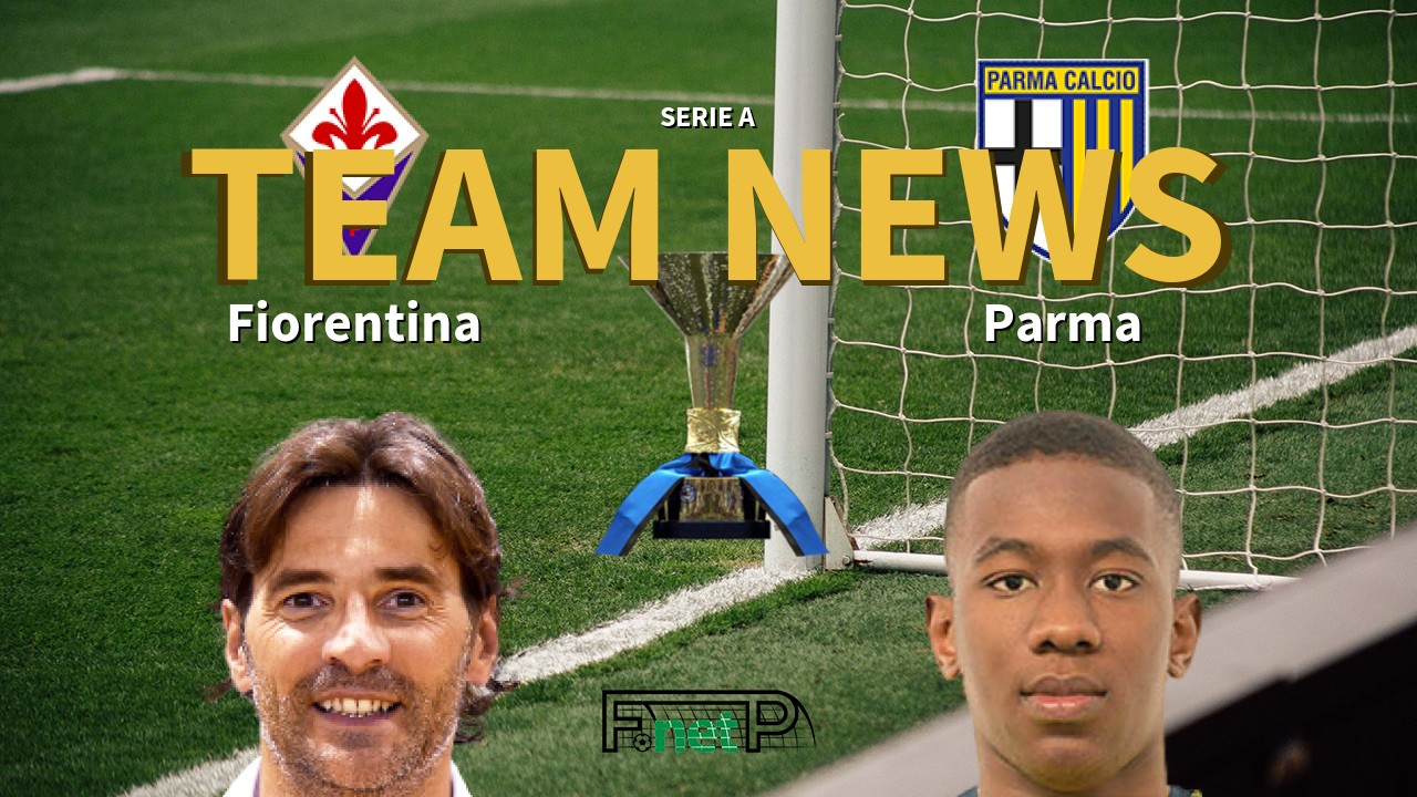 Serie A News: Fiorentina vs Parma Confirmed Line-ups