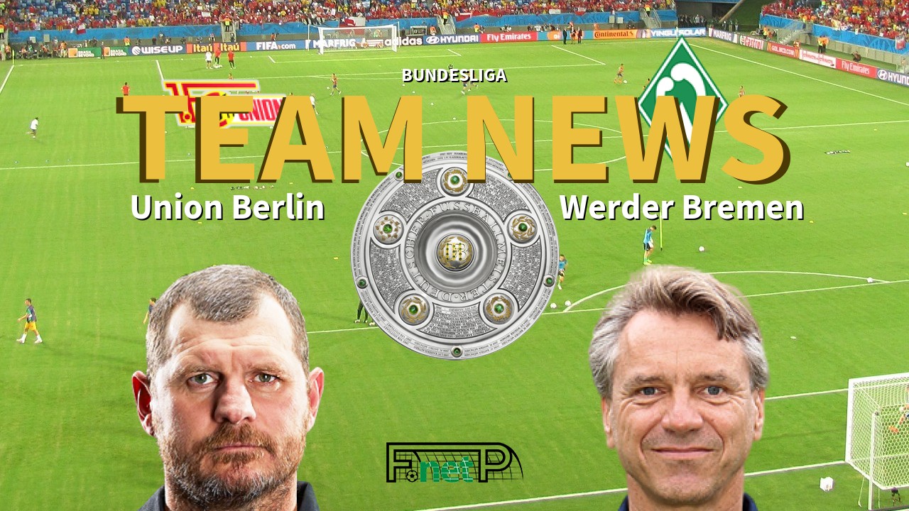 Bundesliga News: Union Berlin vs Werder Bremen Confirmed Line-ups